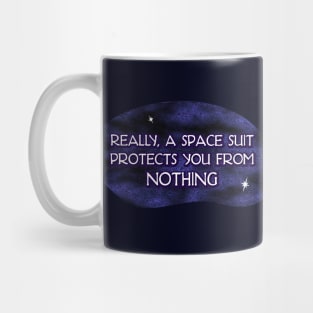 A Space Suit Protects you from Nothing Mug